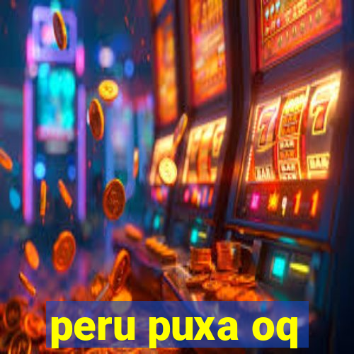 peru puxa oq